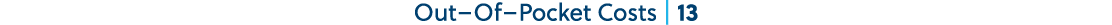 Out–Of–Pocket Costs | 13