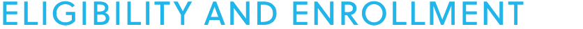 Eligibility and Enrollment