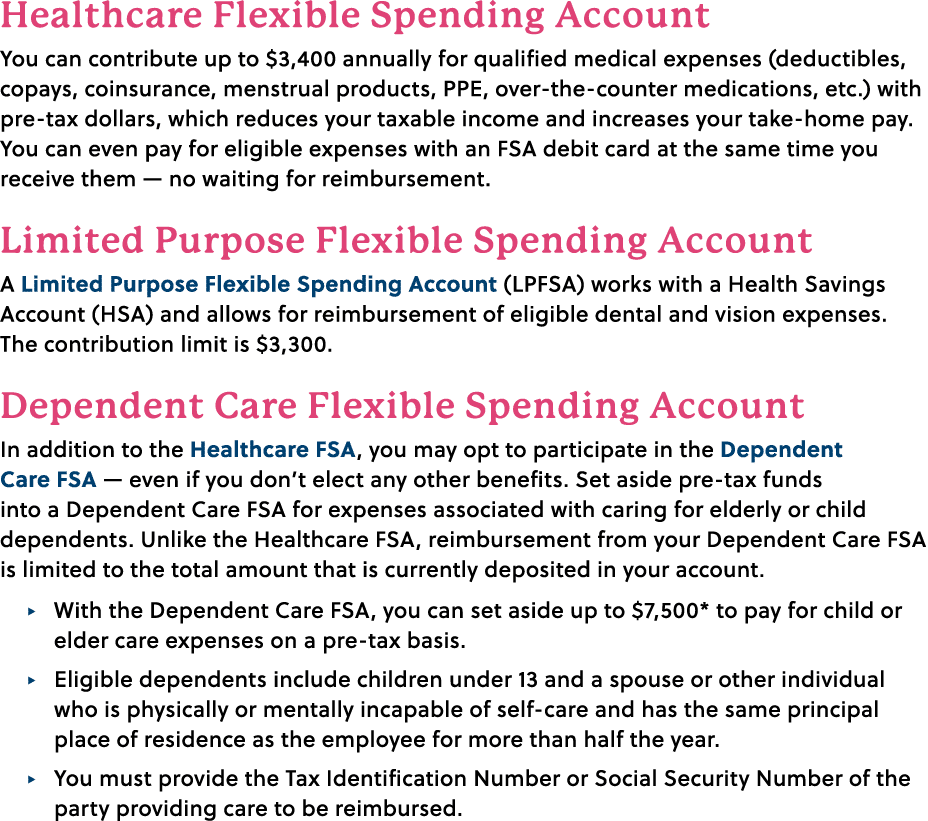 Healthcare Flexible Spending Account You can contribute up to $3,400 annually for qualified medical expenses (deducti...